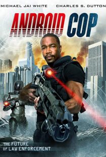دانلود فیلم Android Cop 201410746-1966034079