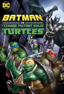 دانلود انیمیشن Batman vs Teenage Mutant Ninja Turtles 201918154-1002119797