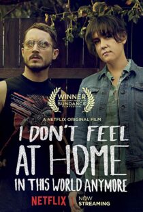 دانلود فیلم I Don’t Feel at Home in This World Anymore. 201715580-626721438