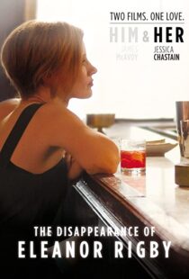 دانلود فیلم The Disappearance of Eleanor Rigby: Her 201383405-986556322