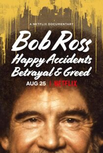 دانلود مستند Bob Ross: Happy Accidents, Betrayal & Greed 202191015-972867765