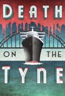 دانلود فیلم Death on the Tyne 2018104118-1896021644