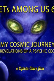 دانلود مستند ETs Among Us 6: My Cosmic Journey – Revelations of a Psychic CEO 2020104385-1427482613
