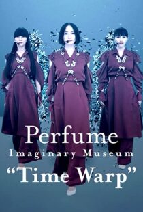 دانلود فیلم Perfume Imaginary Museum Time Warp 2020103980-1346612465
