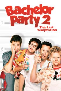 دانلود فیلم Bachelor Party 2: The Last Temptation 2008109846-1819551887