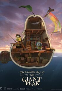 دانلود انیمیشن The Incredible Story of the Giant Pear 2017113405-911672925
