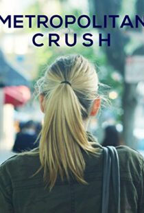دانلود فیلم Metropolitan Crush 2018113817-1948718653