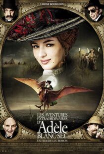 دانلود فیلم The Extraordinary Adventures of Adèle Blanc-Sec 2010115632-1165704868