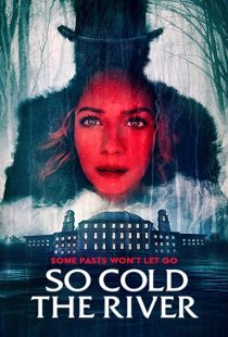 دانلود فیلم So Cold the River 2022198127-1239539606