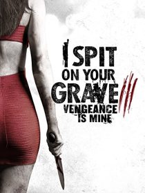 دانلود فیلم I Spit on Your Grave: Vengeance Is Mine 201547905-1526185048