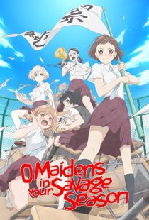 دانلود انیمه O Maidens in Your Savage Season202361-482696282