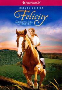 دانلود فیلم Felicity: An American Girl Adventure 2005324945-2083996555