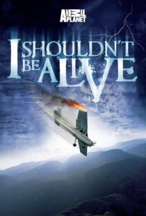 دانلود سریال I Shouldn’t Be Alive388883-439797450