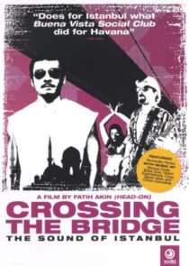 دانلود فیلم Crossing the Bridge: The Sound of Istanbul 2005392786-436714049