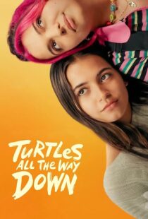 دانلود فیلم Turtles All the Way Down 2024396828-708269880
