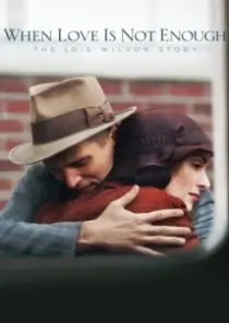 دانلود فیلم When Love Is Not Enough: The Lois Wilson Story 2010402627-1910368951