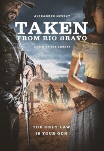 دانلود فیلم Taken from Rio Bravo 2024414473-42204167