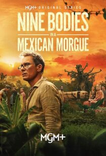 دانلود سریال Nine Bodies in A Mexican Morgue425902-1098092651