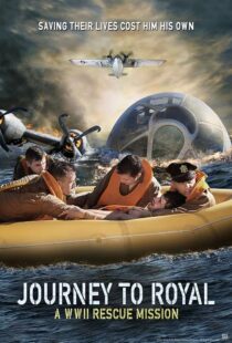 دانلود فیلم Journey to Royal: A WWII Rescue Mission 2021433324-1034025456